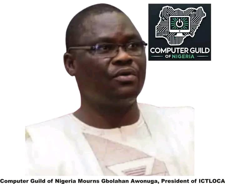 Computer Guild of Nigeria Mourns Gbolahan Awonuga, President of ICTLOCA